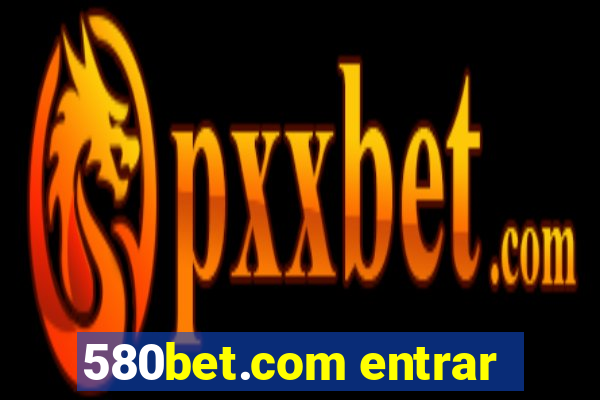 580bet.com entrar